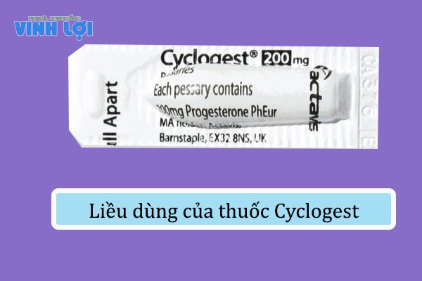Liều dùng của thuốc Cyclogest