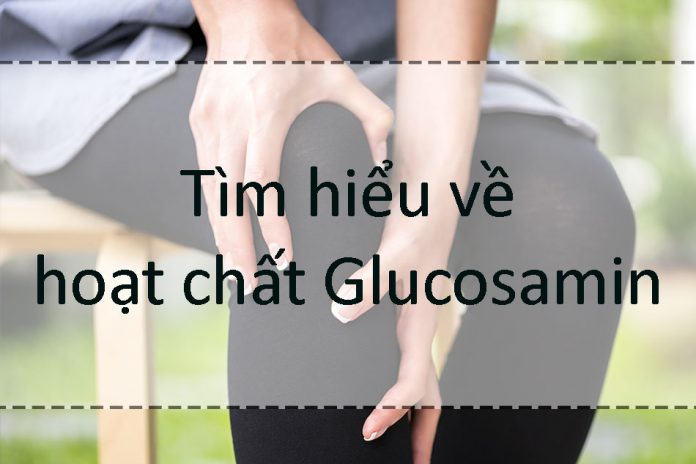 Hoạt chất Glucosamin là gì?