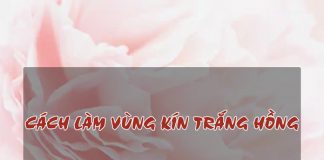 Cách làm vùng kín trắng hồng