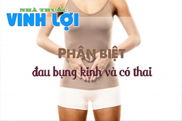 Phân biệt đau bụng kinh và đau bụng có thaiPhân biệt đau bụng kinh và đau bụng có thai