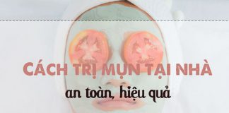 Tìm hiểu về các phương pháp trị mụn ngay tại nhà