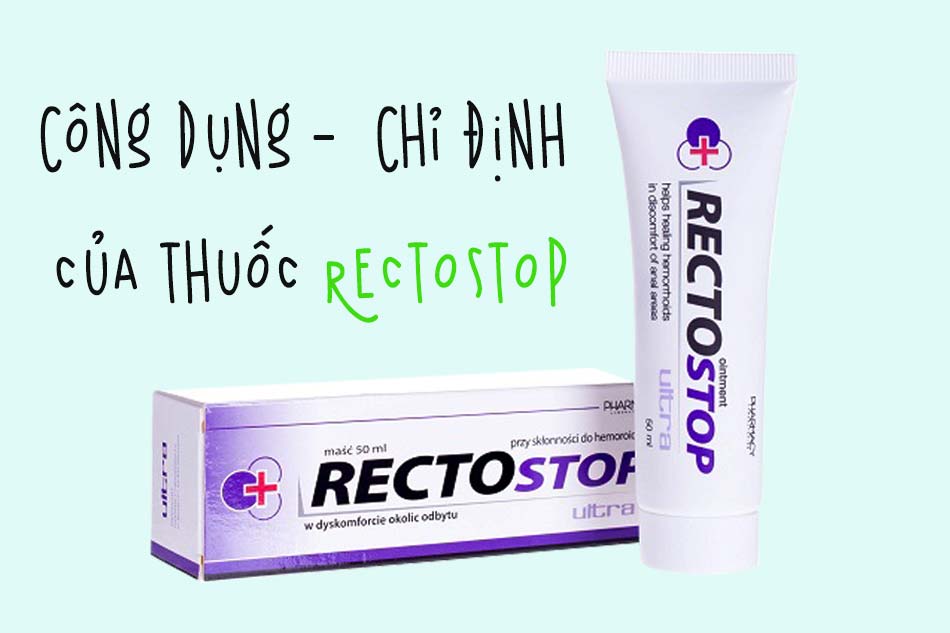 Công dụng - Chỉ định của thuốc Rectostop