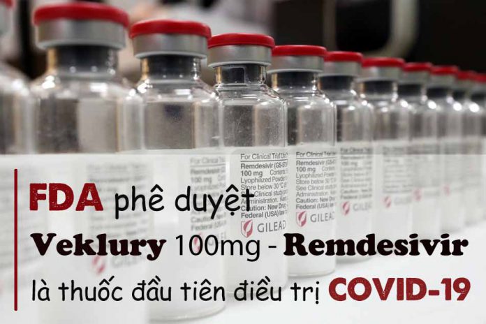 Veklury 100mg (Remdesivir) - thuốc đầu tiên FDA phê duyệt điều trị Covid-19