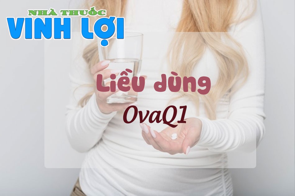 Cách dùng, liều dùng viên uống có thai OvaQ1