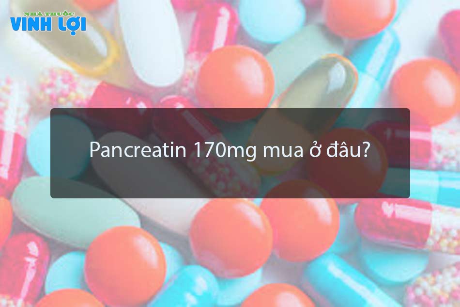 Pancreatin 170mg mua ở đâu?