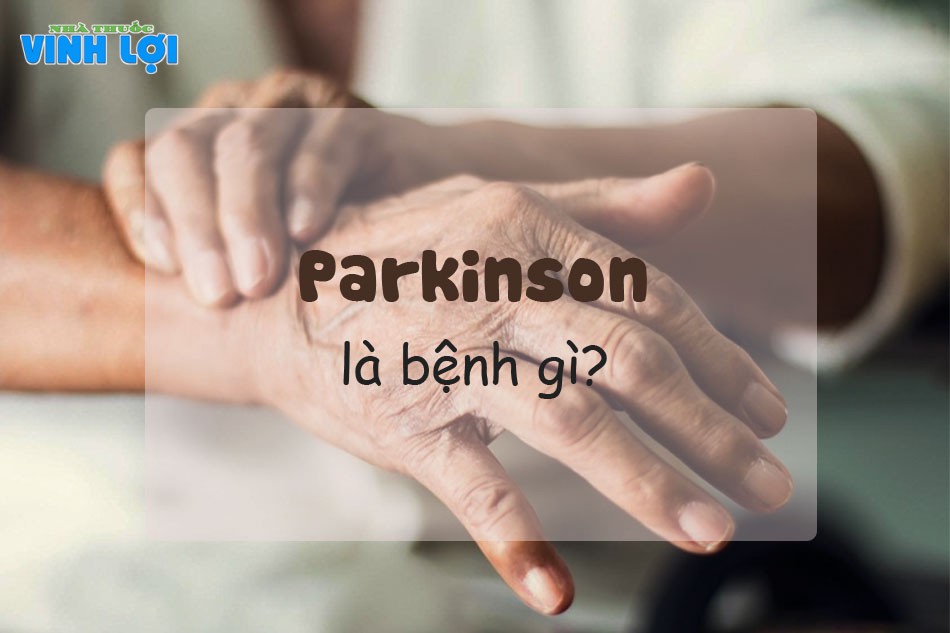 Bệnh Parkinson là gì?