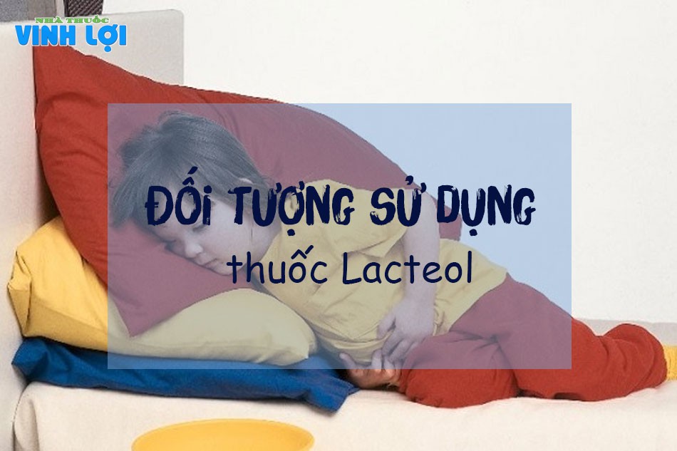 Đối tượng được chỉ định dùng thuốc Lacteol