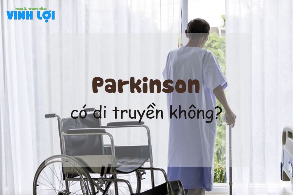 Bệnh Parkinson có di truyền không?