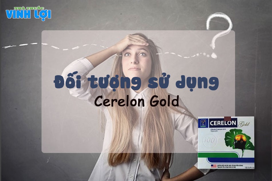 Đối tượng sử dụng bổ não Cerelon Gold