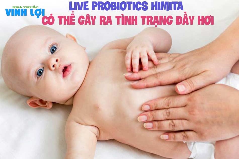 Live Probiotics Himita có thể gây ra tình trạng đầy hơi