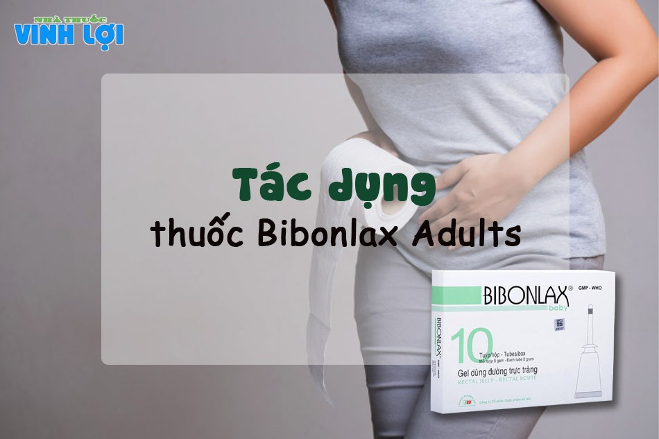 Tác dụng của thuốc Bibonlax Adults Gel