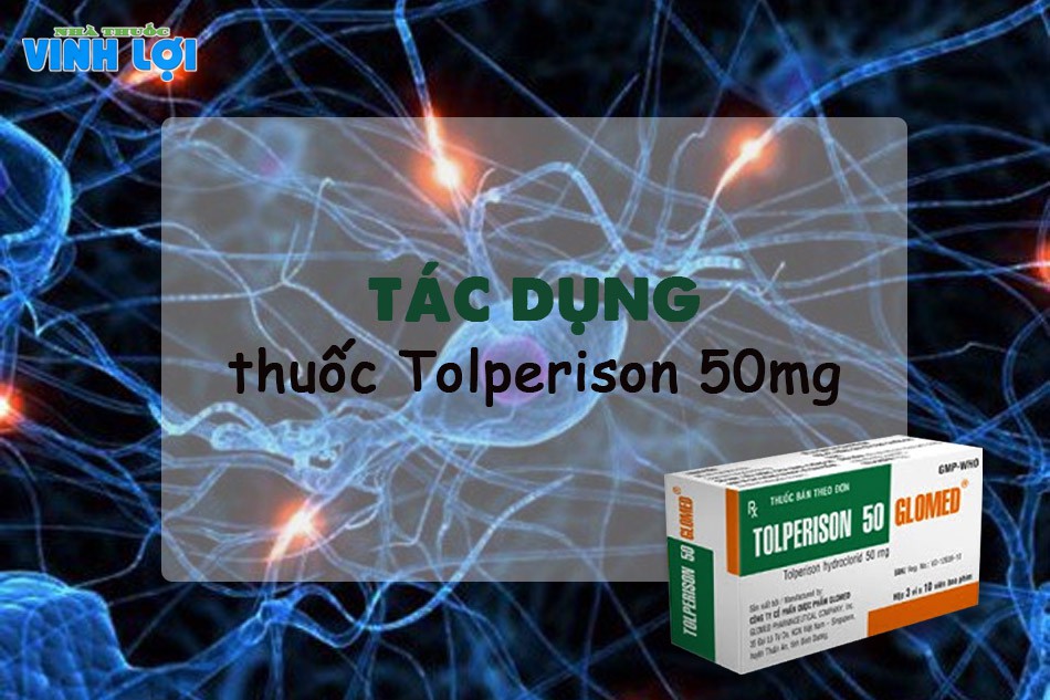 Tác dụng của thuốc Tolperison 50mg