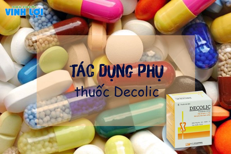 Tác dụng phụ có thể xảy ra khi sử dụng thuốc Decolic