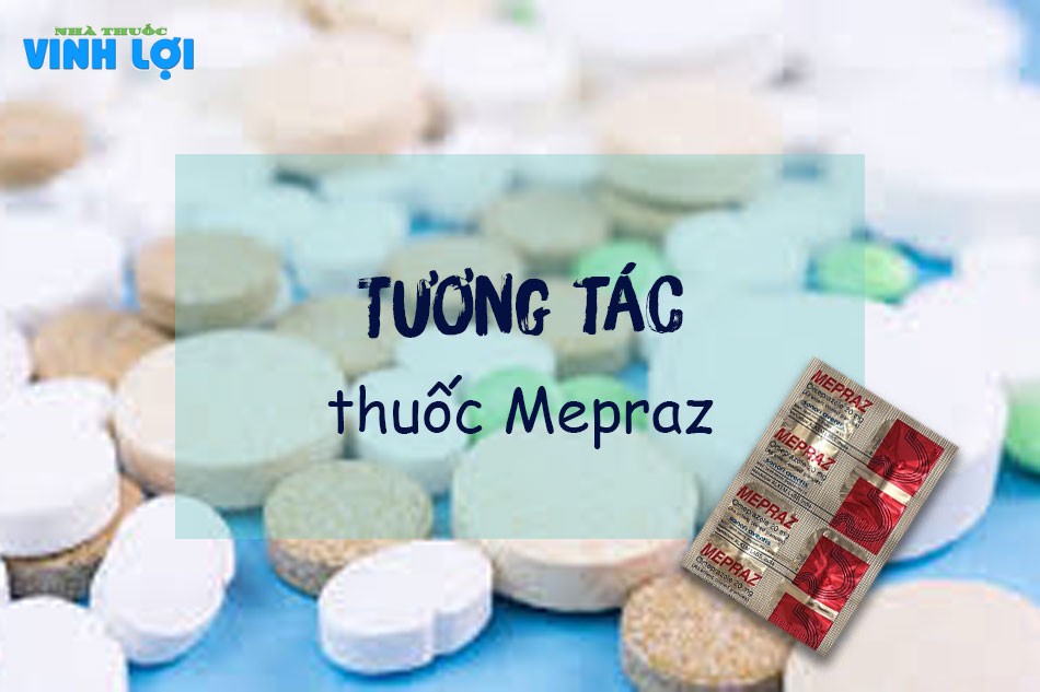 Một số tương tác thuốc có thể xảy ra khi sử dụng Mepraz