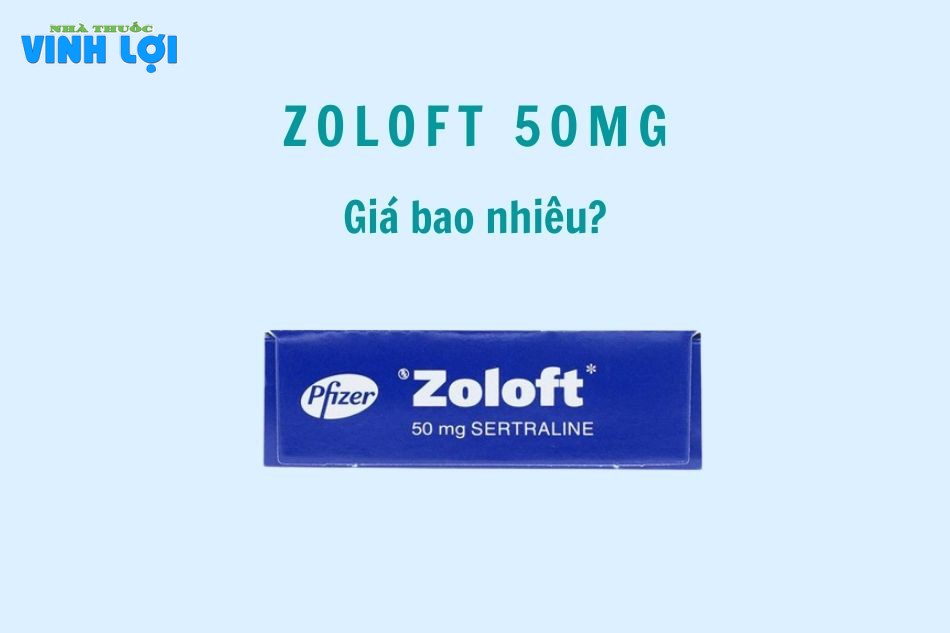Zoloft 50 mg giá bao nhiêu
